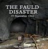 The Fauld Disaster  - 27 November 1944 (Hardcover) - Nick McCamley Photo