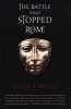 The Battle That Stopped Rome - Emperor Augustus, Arminius, and the Slaughter of the Legions in the Teutoburg Forest (Paperback, New Ed) - Peter S Wells Photo