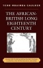 The African-British Long Eighteenth Century - An Analysis of African-British Treaties, Colonial Economics, and Anthropological Discourse (Hardcover) - Tcho Mbaimba Caulker Photo