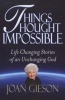 Things Thought Impossible - Life Changing Stories of an Unchanging God (Paperback) - Joan Gieson Photo