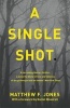 A Single Shot (Paperback) - Matthew F Jones Photo