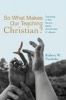 So What Makes Our Teaching Christian? - Teaching in the Name, Spirit, and Power of Jesus (Paperback) - Robert W Pazmi no Photo