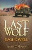 Last Wolf at Eagle Well (Paperback) - Robert C Mowry Photo