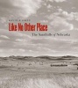 Like No Other Place - The Sandhills of Nebraska (Paperback) - David Owen Photo