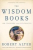 The Wisdom Books - Job, Proverbs, and Ecclesiastes: A Translation with Commentary (Paperback) - Robert Alter Photo