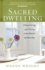 Sacred Dwelling - Discovering and Living Your Family Spirituality (Paperback) - Wendy Wright Photo