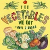 The Vegetables We Eat (Paperback) - Gail Gibbons Photo