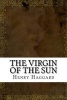 The Virgin of the Sun (Paperback) - Henry Rider Haggard Photo