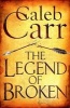 The Legend of Broken (Paperback) - Caleb Carr Photo