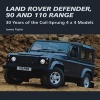 Land Rover Defender, 90 and 110 Range - 30 Years of the Coil-Sprung 4x4 Models (Hardcover) - James Taylor Photo