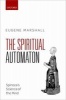 The Spiritual Automaton - Spinoza's Science of the Mind (Hardcover, New) - Eugene Marshall Photo