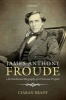 James Anthony Froude - An Intellectual Biography of a Victorian Prophet (Paperback) - Ciaran Brady Photo