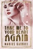 Take Me to Your Heart Again (Paperback) - Marius Gabriel Photo