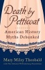 Death by Petticoat - American History Myths Debunked (Paperback, Original) - Mary Miley Theobald Photo