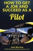 How to Get a Job and Succeed as a Pilot (Paperback) - Janie Morrison Photo