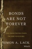 Bonds Are Not Forever - The Crisis Facing Fixed Income Investors (Hardcover, New) - Simon A Lack Photo