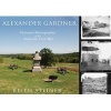 Alexander Gardner - Visionary Photographer of the American Civil War (Paperback) - Keith Steiner Photo