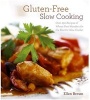 Gluten Free Slow Cooking - Over 150 Recipes of Wheat-free Wonders (Paperback, Original) - Ellen Brown Photo