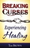 Breaking Curses, Experiencing Healing (Paperback) - Tom Brown Photo