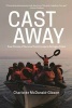 Cast Away - True Stories of Survival from Europe's Refugee Crisis (Hardcover) - Charlotte McDonald Gibson Photo