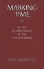 Marking Time - On the Anthropology of the Contemporary (Paperback) - Paul Rabinow Photo