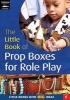 The Little Book of Prop Boxes for Role Play - Little Books with Big Ideas (Paperback) - Ann Roberts Photo