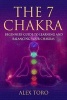 The 7 Chakras - Beginners Guide to Learning and Balancing Your Chakras (Paperback) - Alex Toro Photo