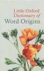 Little Oxford Dictionary of Word Origins (Hardcover) - Julia Cresswell Photo