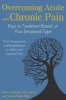 Overcoming Acute and Chronic Pain - Keys to Treatment Based on Your Emotional Type (Paperback) - Marc S Micozzi Photo