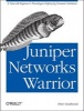 Juniper Networks Warrior - A Guide to the Rise of Juniper Networks Implementations (Paperback) - Peter Southwick Photo