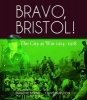 Bravo, Bristol! - The City at War, 1914-1918 (Paperback) - Eugene Byrne Photo