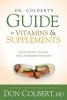 Dr. Colbert's Guide to Vitamins and Supplements - Be Empowered to Make Well-Informed Decisions (Paperback) - Don Colbert Photo