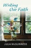 Writing Our Faith (Paperback) - Julia Mcguinness Photo