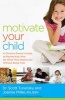 Motivate Your Child - A Christian Parent's Guide to Raising Kids Who Do What They Need to Do Without Being Told (Paperback) - Scott Turansky Photo