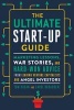 The Ultimate Startup Guide - Marketing Lessons, War Stories, and Hard-Won Advice from Leading Venture Capitalists and Angel Investors (Paperback) - Tom Hogan Photo