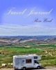 Travel Journal - Motorhome, Camper, Caravan and RV Road Trip Journal (Paperback) - Rose Wood Photo