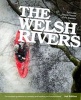 The Welsh Rivers - The Complete Guidebook to Canoeing and Kayaking the Rivers of Wales (Paperback, 2nd Revised edition) - Chris Sladden Photo