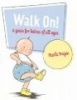 Walk On! - A Guide for Babies of All Ages (Hardcover) - Marla Frazee Photo