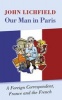 Our Man in Paris - A Foreign Correspondent, France and the French (Paperback) - John Lichfield Photo