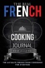 The Real French Cooking Journal - The Ultimate French Food Cookbook for Everyone (Paperback) - Ted Alling Photo