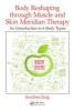 Body Reshaping Through Muscle and Skin Meridian Therapy - An Introduction to 6 Body Types (Hardcover) - Jeonhee Jang Photo