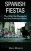 Spanish Fiestas - The Wild, the Wonderful and the Downright Weird (Paperback) - Dave Murphy Photo