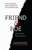 Friend and Foe - When to Cooperate, When to Compete, and How to Succeed at Both (Paperback) - Adam D Galinsky Photo