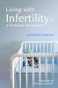 Living with Infertility - a Christian Perspective - The Search for Peace and Hope (Paperback) - Rosemary Morgan Photo