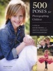 500 Poses For Photographing Children - A Visual Sourcebook for Digital Portrait Photographers (Paperback) - Michelle Perkins Photo