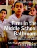 Fires in the Middle School Bathroom - Advice for Teachers from Middle Schoolers (Paperback) - Kathleen Cushman Photo