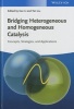 Bridging Heterogeneous and Homogeneous Catalysis - Concepts, Strategies, and Applications (Hardcover) - Can Li Photo