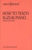 How to Teach Suzuki Piano (Paperback) - Shinichi Suzuki Photo