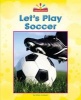 Let's Play Soccer (Hardcover) - Mary Lindeen Photo