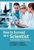 How to Succeed as a Scientist - From Postdoc to Professor (Paperback) - Barbara J Gabrys Photo